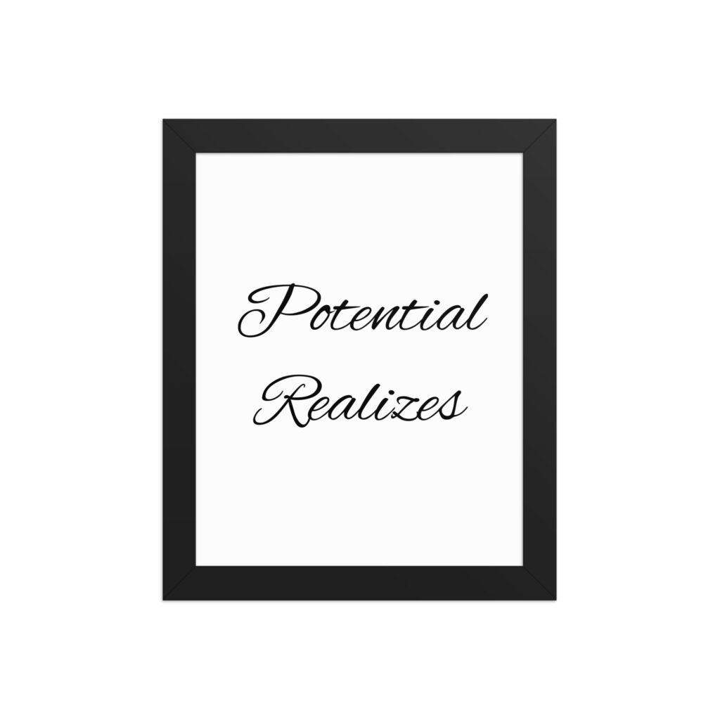 "Potential Realizes" inspirational poster - 8x10 with black frame