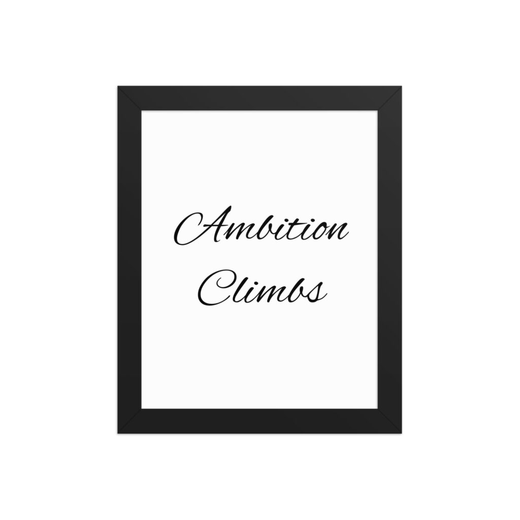 "Ambition Climbs" inspirational poster - 8x10 with black frame