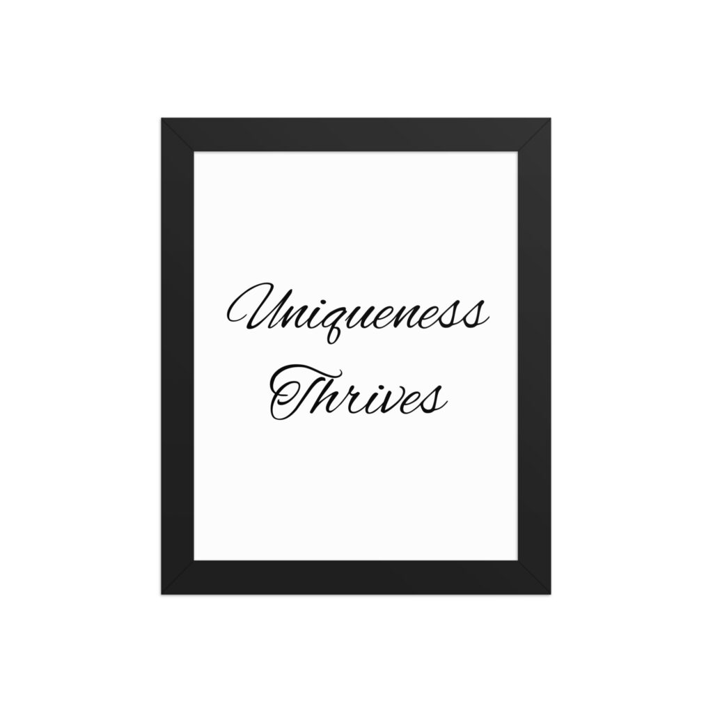 "Uniqueness Thrives" inspirational poster - 8x10 with black frame