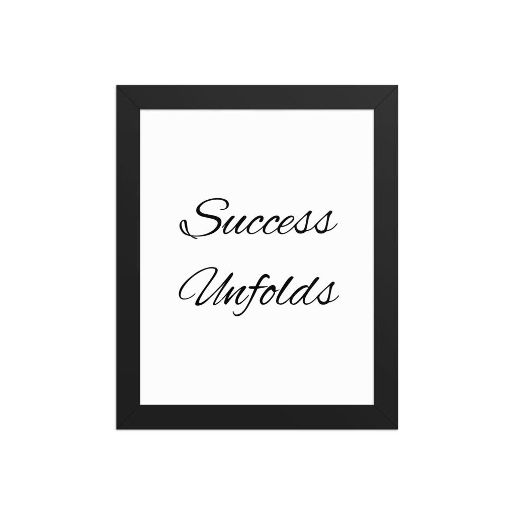 "Success Unfolds" inspirational poster - 8x10 with black frame