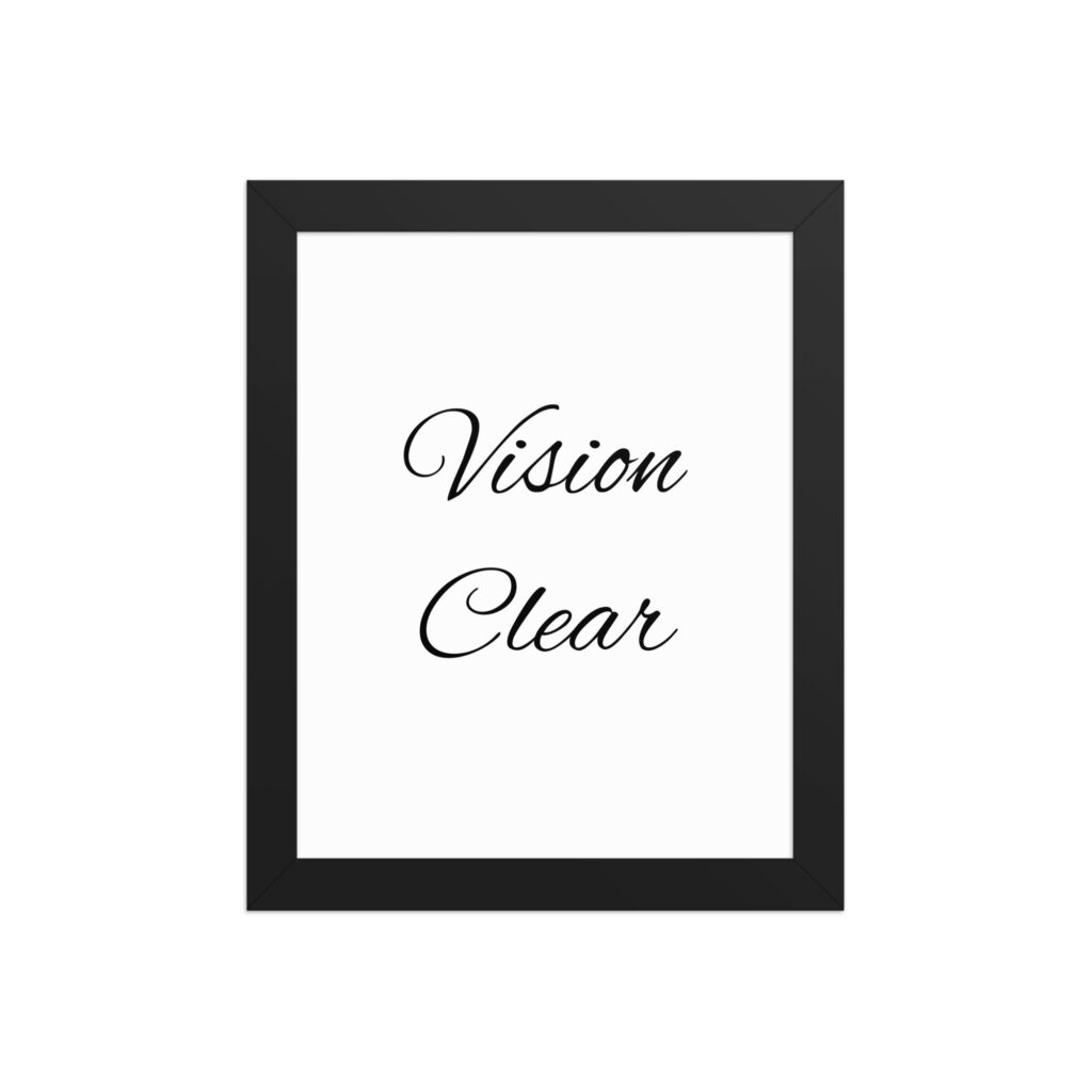 "Vision Clear" inspirational poster - 8x10 with black frame