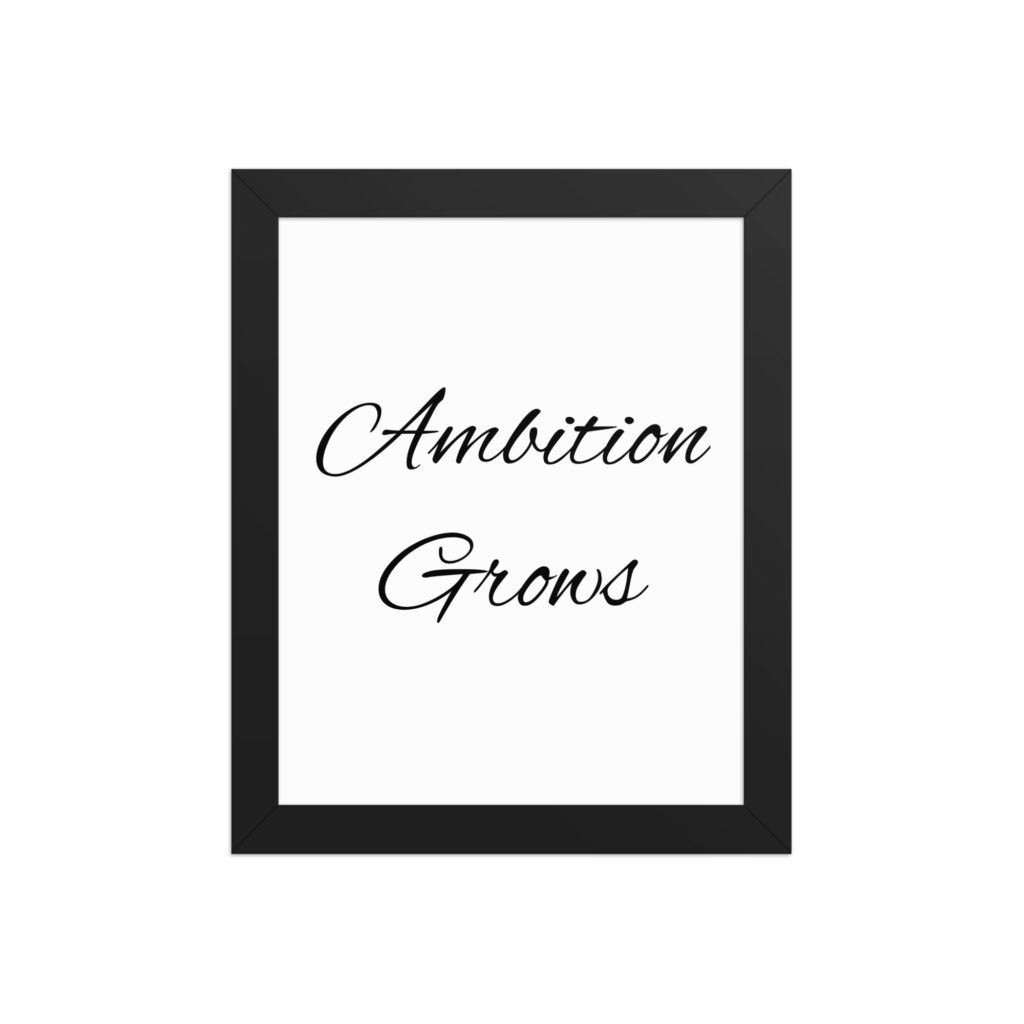 "Ambition Grows" inspirational poster - 8x10 with black frame